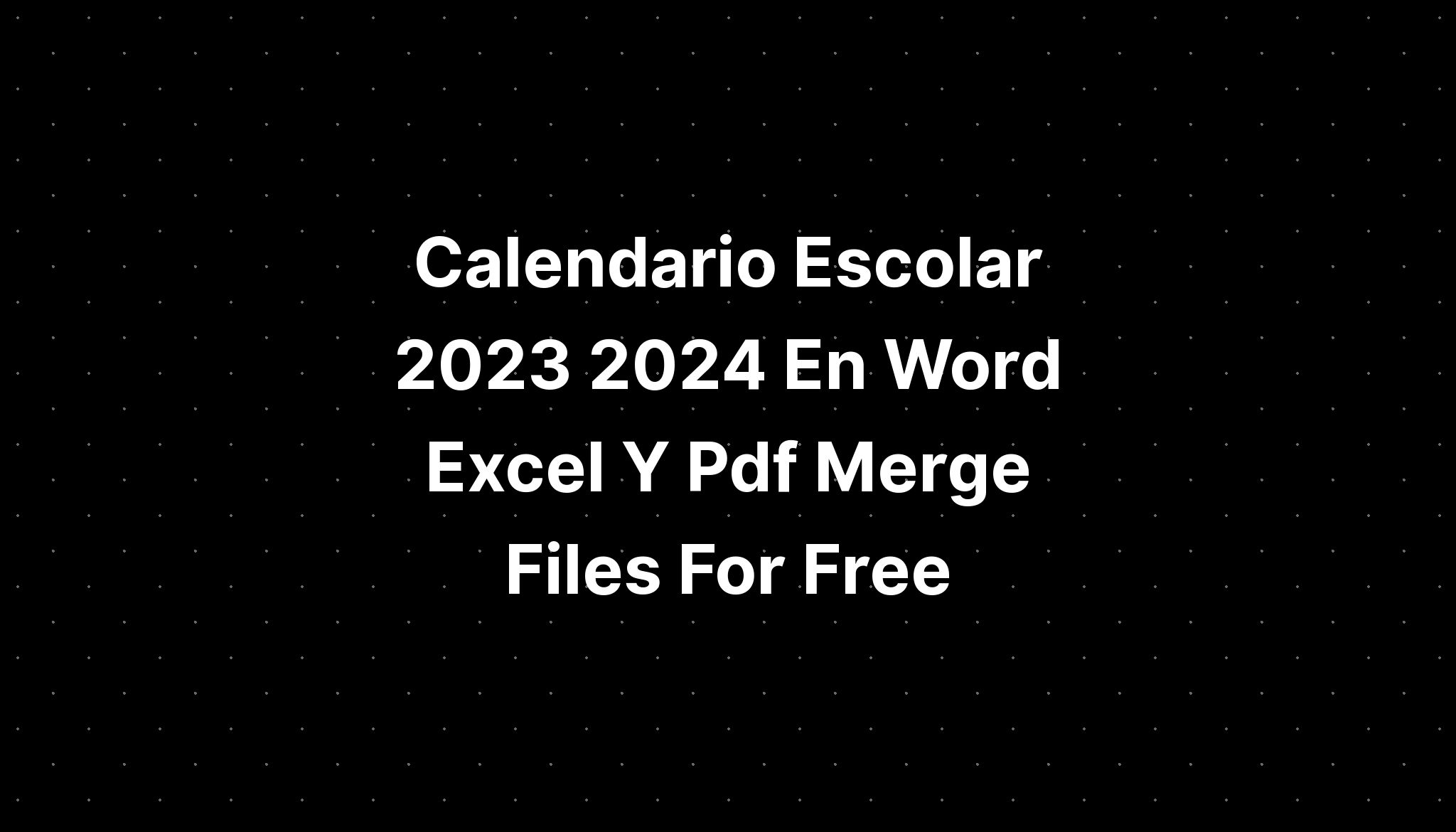 Calendario Escolar 2023 2024 En Word Excel Y Pdf Merg 6236